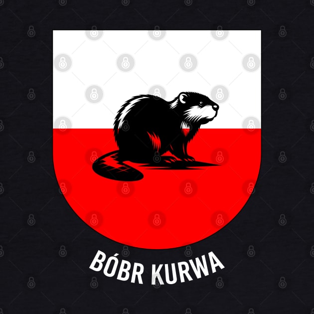 Funny Polish Internet Meme Bobr Bober Kurwa Beaver Poland Flag by TenchiMasaki